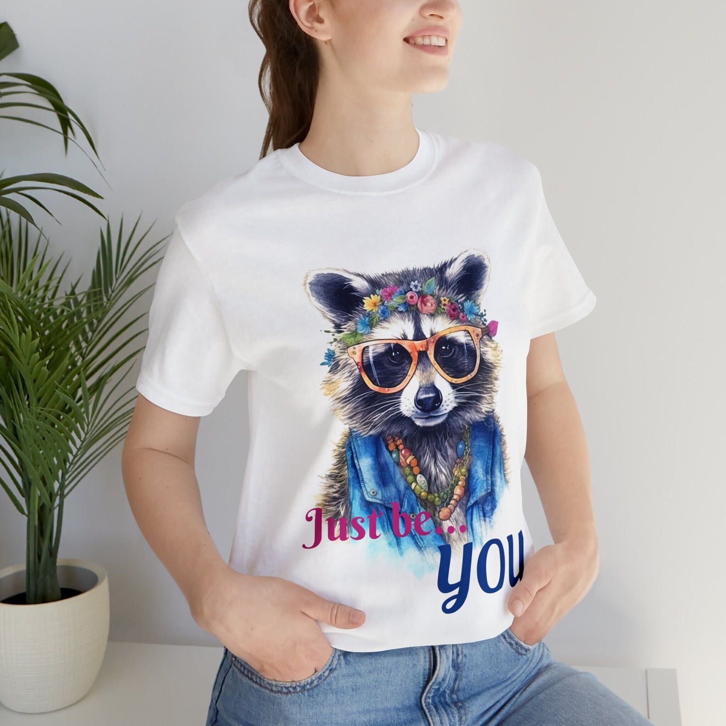 Just Be You, women's tshirt, ladies tee, Be Yourself, Show Pride in Your true self, soft tshirt, unisex Tshirt, Racoon, Racoons