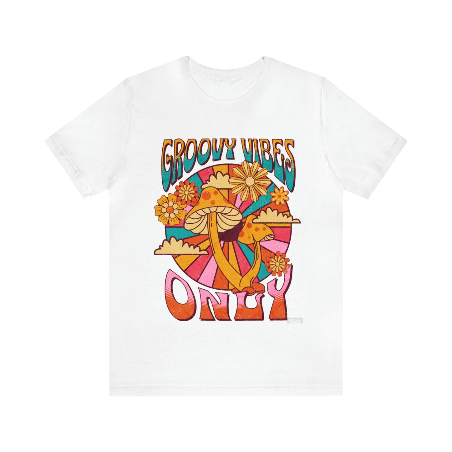 Groovy Vibes Only,Hippie Shirt, Mushrooms, Psychedelic Mushrooms, Colorful Mushrooms,Soft Tee,Groovy shirt,Mushroom tee,Retro Mushroom tee