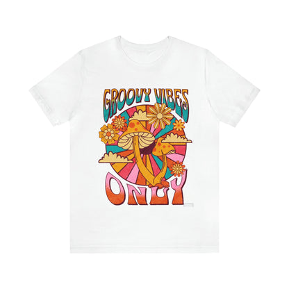 Groovy Vibes Only,Hippie Shirt, Mushrooms, Psychedelic Mushrooms, Colorful Mushrooms,Soft Tee,Groovy shirt,Mushroom tee,Retro Mushroom tee