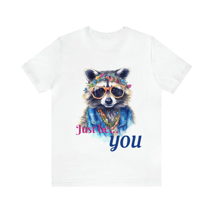 Just Be You, women&#39;s tshirt, ladies tee, Be Yourself, Show Pride in Your true self, soft tshirt, unisex Tshirt, Racoon, Racoons