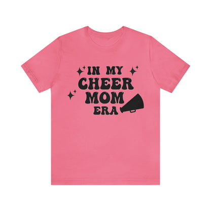 In My Cheer Mom Era, Cheer Mom Shirt, Cheer Mama Shirt, Cheer Mom Gifts, Cheer Mom Gear, Cheer Mom and Dad Shirts, Cheer Mom Squad Shirt