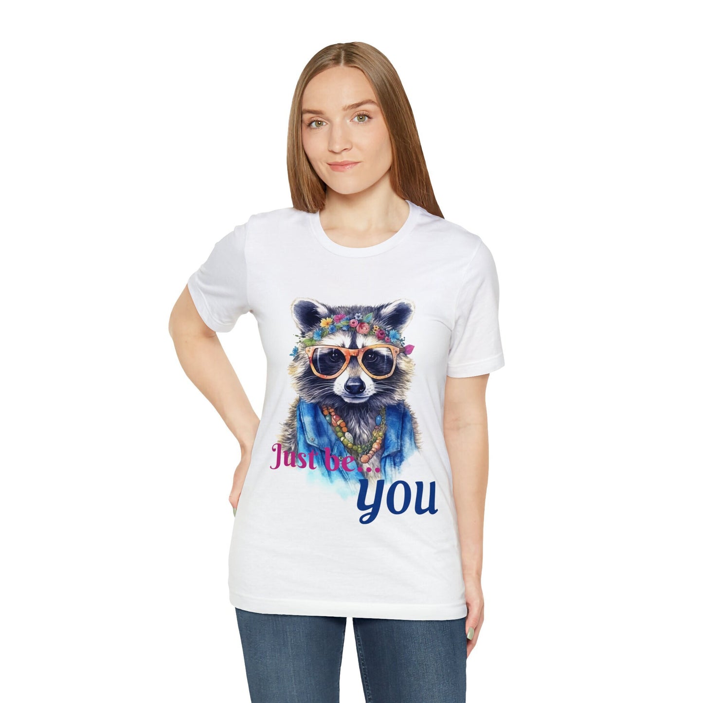 Just Be You, women's tshirt, ladies tee, Be Yourself, Show Pride in Your true self, soft tshirt, unisex Tshirt, Racoon, Racoons