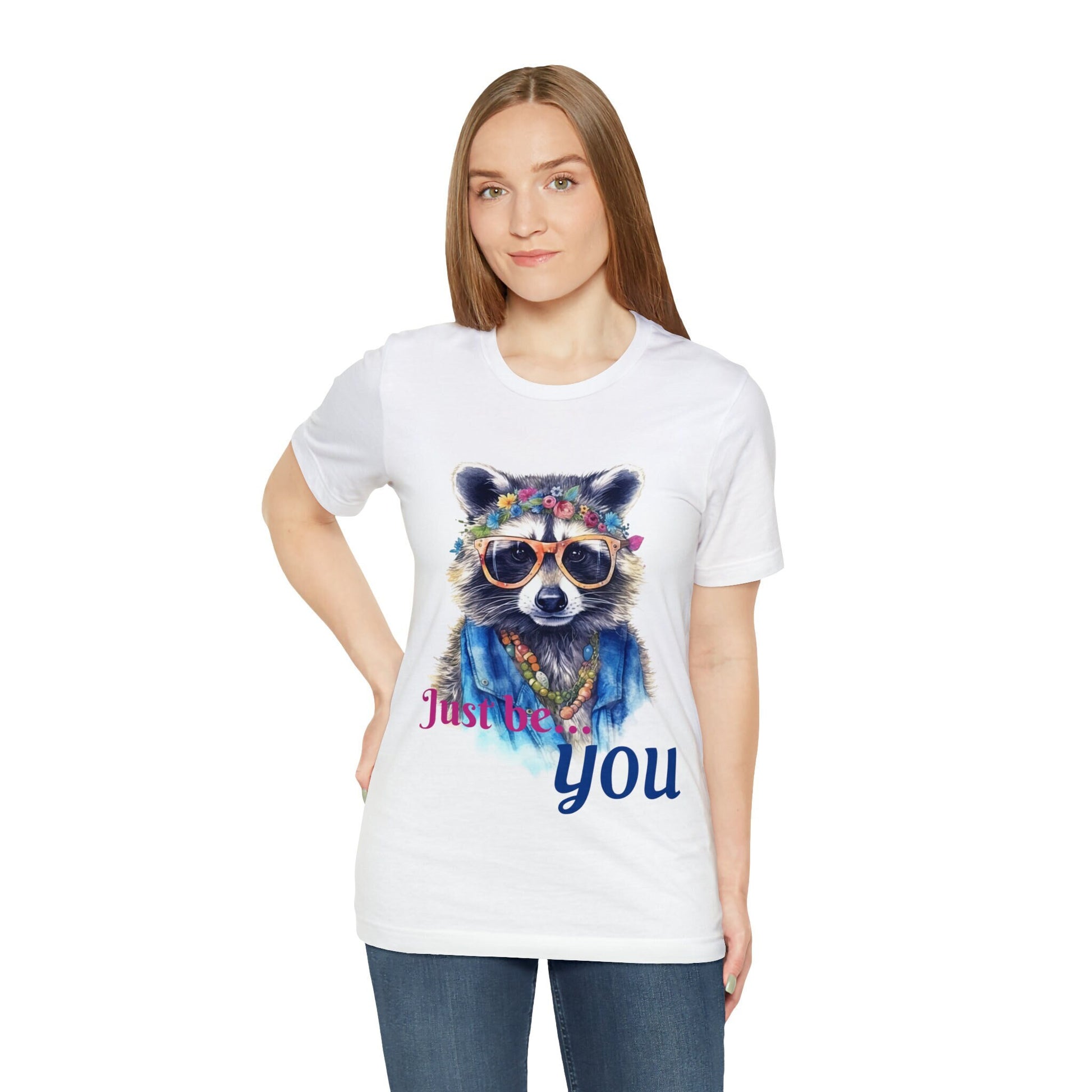 Just Be You, women's tshirt, ladies tee, Be Yourself, Show Pride in Your true self, soft tshirt, unisex Tshirt, Racoon, Racoons