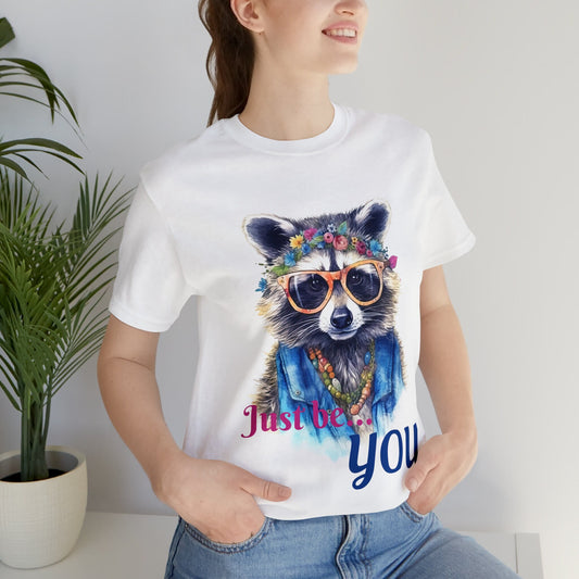 Just Be You, women's tshirt, ladies tee, Be Yourself, Show Pride in Your true self, soft tshirt, unisex Tshirt, Racoon, Racoons