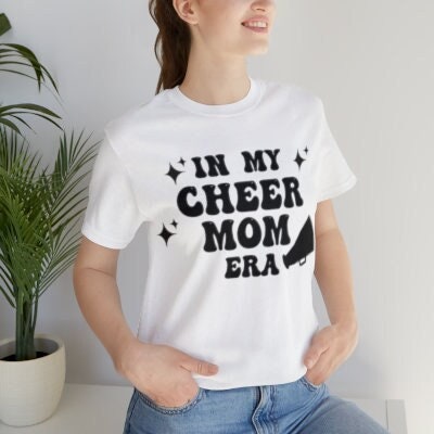 In My Cheer Mom Era, Cheer Mom Shirt, Cheer Mama Shirt, Cheer Mom Gifts, Cheer Mom Gear, Cheer Mom and Dad Shirts, Cheer Mom Squad Shirt