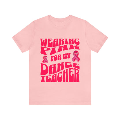 Wearing Pink For My Dance Teacher, Breast Cancer Awareness T Shirt, Pink Ribbon Tee, Cancer Support Shirt, October Pink Football, Pink Out