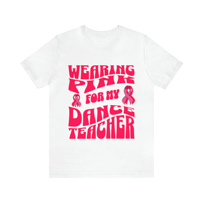 Wearing Pink For My Dance Teacher, Breast Cancer Awareness T Shirt, Pink Ribbon Tee, Cancer Support Shirt, October Pink Football, Pink Out
