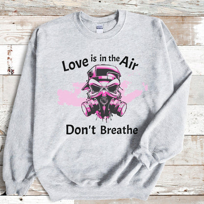 Anti Valentines Day Shirt, Love is in the Air Valentines Sweater, Dont Breathe Valentines Day Sweater, Valentines Day Sweatshirt for Women