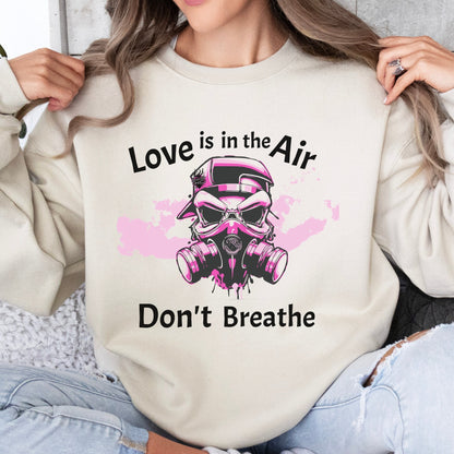 Anti Valentines Day Shirt, Love is in the Air Valentines Sweater, Dont Breathe Valentines Day Sweater, Valentines Day Sweatshirt for Women