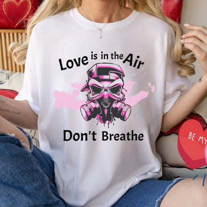 Anti Valentines Day Shirt, Love is in the Air Valentines TShirt, Dont Breathe Valentines Day T-Shirt, Valentines Day Shirt for Women. Tee